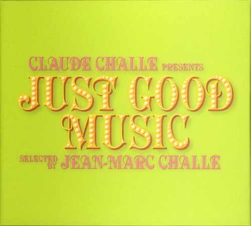 Claude Challe Presents Just Good Music Selected by Jean-Marc Challe