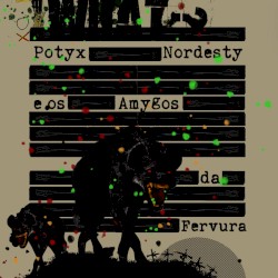 Potyx Nordesty e os Amygos da Fervura