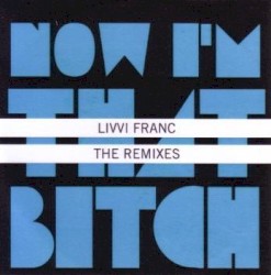 Now I'm That Bitch the Remixes