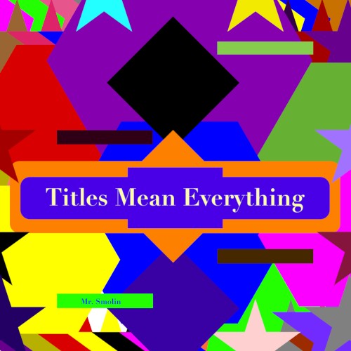 Titles Mean Everything