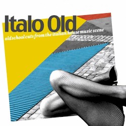 Italo Old: Old School Cuts From the Italian House Music Scene