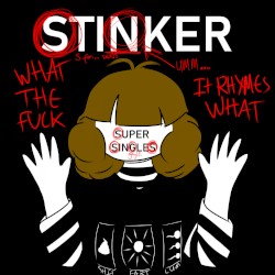 Super Stinker Singles