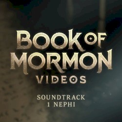 Book Of Mormon Videos: Soundtrack From First Nephi