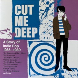 Cut Me Deep: A Story of Indie Pop 1985-1989