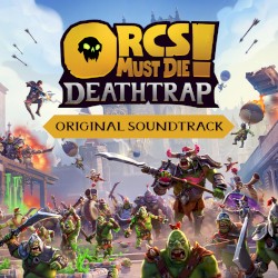 Orcs Must Die! Deathtrap (Original Soundtrack)