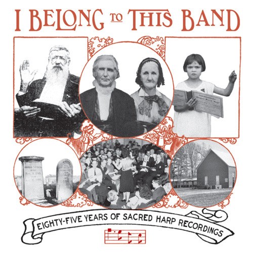 I Belong to This Band: Eighty‐Five Years of Sacred Harp Recordings