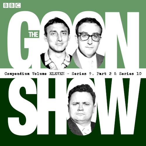 The Goon Show Compendium, Volume Eleven: Series 9, Part 2 & Series 10