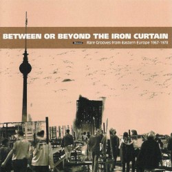 Between or Beyond the Iron Curtain