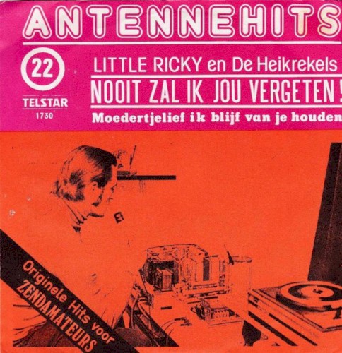Antennehits 22: Nooit zal ik jou vergeten / Moedertjelief, ik blijf van je houden!