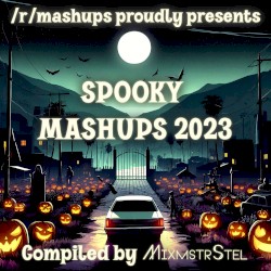 Spooky Mashups 2023 (An /r/mashups Compilation)