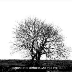 Among The Rumours And The Rye