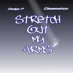 Stretch Out My Arms