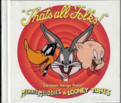 "That's All Folks!" Cartoon Songs From Merrie Melodies & Looney Tunes