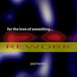 For the Love of Something (rework)