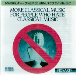 More Classical Music for People Who Hate Classical Music