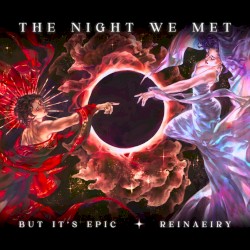The Night We Met but It's EPIC