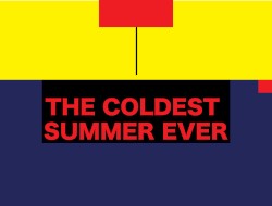 The Coldest Summer Ever
