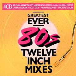 Greatest Ever 80s Twelve Inch Mixes