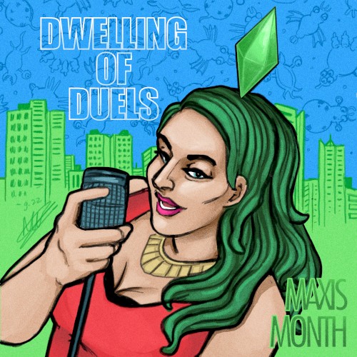 Dwelling of Duels 2022-10: Maxis Month