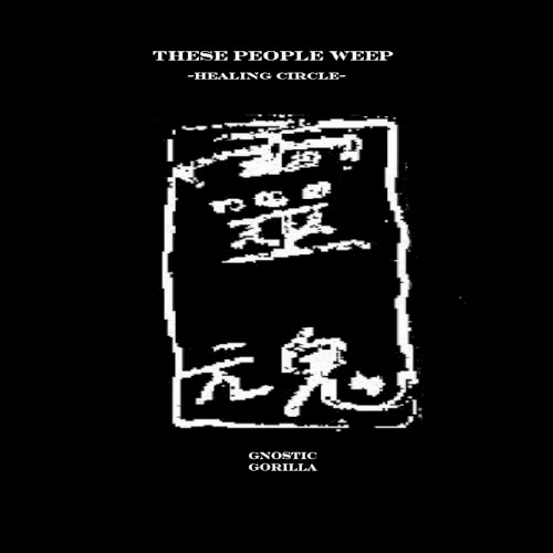 These People Weep (Healing Circle)