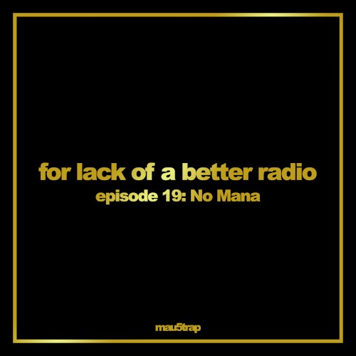 for lack of a better radio: episode 19