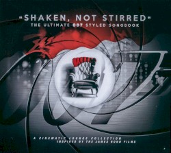 Shaken, Not Stirred: The Ultimate 007 Styled Songbook