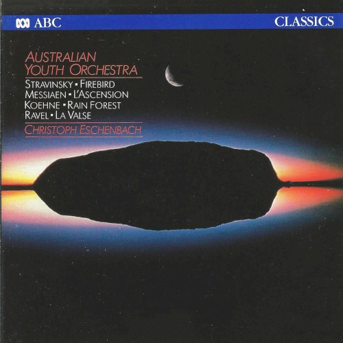 Stravinsky: Firebird / Messiaen: L'Ascension / Koehne: Rain Forest / Ravel: La Valse