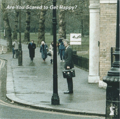 Are You Scared to Get Happy?
