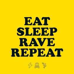 Eat Sleep Rave Repeat