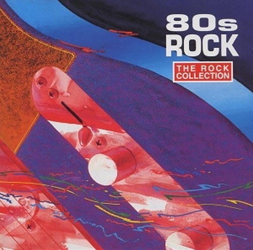 The Rock Collection: 80s Rock