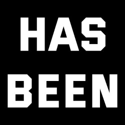 Has Been