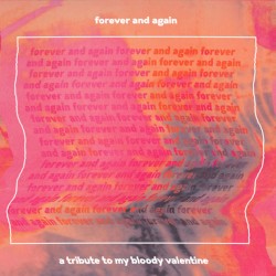 Forever and Again: A Tribute to My Bloody Valentine