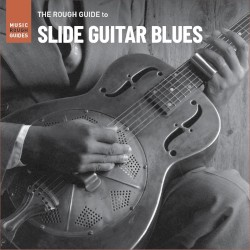 The Rough Guide to Slide Guitar Blues