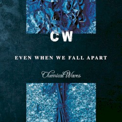 Even When We Fall Apart