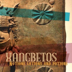Xangbetos: Notions Lotions and Potions