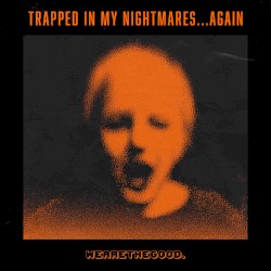Trapped in My Nightmares...Again