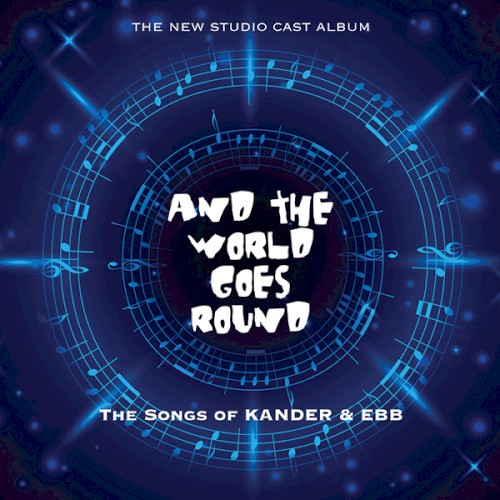 And the World Goes Round: The Songs of Kander & Ebb