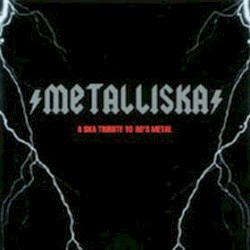 Metalliska: A Ska Tribute to 80's Metal