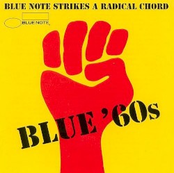 Blue ’60s: Blue Note Strikes a Radical Chord