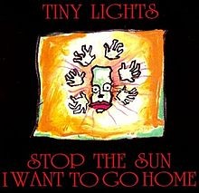 Stop the Sun I Want to Go Home