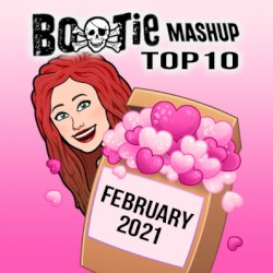 Bootie Mashup Top 10 – February 2021