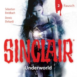 SINCLAIR, Staffel 2: Underworld, Folge 02: Rausch