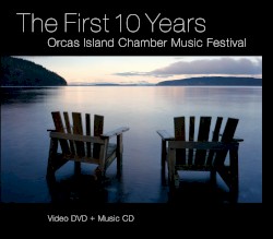 The First 10 Years: Orcas Island Chamber Music Festival