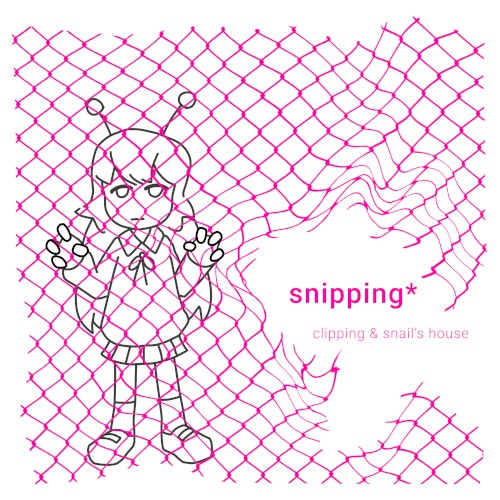 snipping*