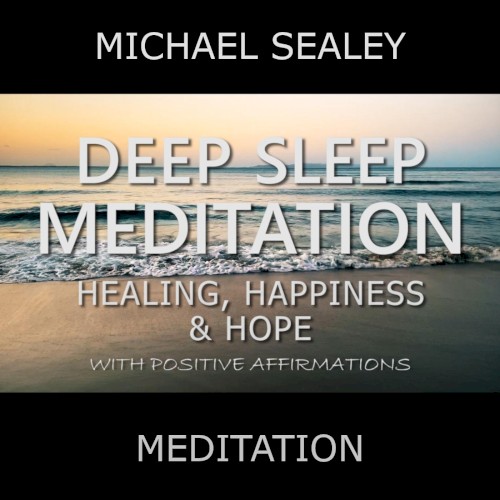 Deep Sleep Meditation: Healing, Happiness & Hope With Positive Affirmations