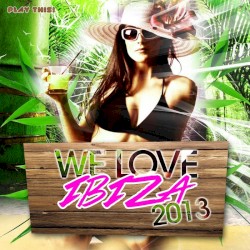We Love Ibiza 2013