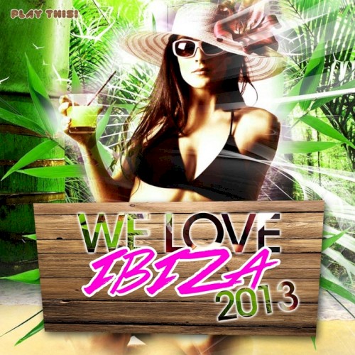 We Love Ibiza 2013