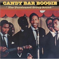 Candy Bar Boogie "The Unreleased Group Sound"