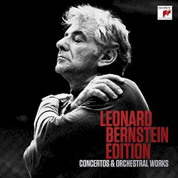 Leonard Bernstein Edition: Concertos & Orchestral Works
