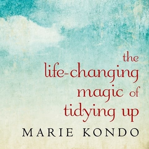 The Life-Changing Magic of Tidying Up (Unabridged)